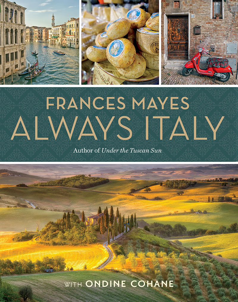 Always Italy, a new book by Frances Mayes with Ondine Cohane